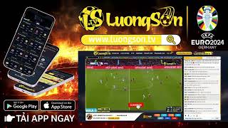 "LuongSon TV" - Kênh phát trực tiếp bóng đá top 1 Việt Nam