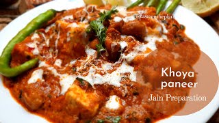 khoya paneer without onion garlic/khoya paneer recipe/jain recipes for dinner