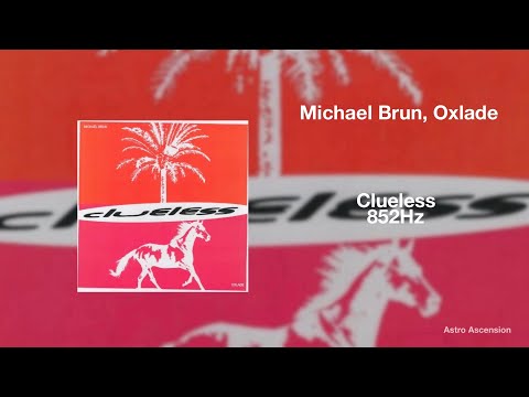 Michaël Brun, Oxlade - Clueless [852Hz Harmony with Universe & Self]