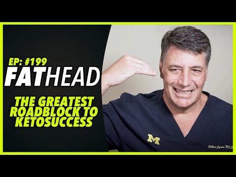 Ep:199 FATHEAD... THE GREATEST ROADBLOCK TO KETOSUCCESS - by Robert Cywes