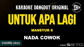Download lagu UNTUK APA LAGI - MANSYUR S || KARAOKE DANGDUT ORIGINAL || NADA COWOK mp3