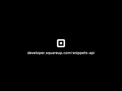 Square | INTRODUCING SNIPPETS API