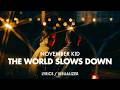 NOVEMBER KID - The World Slows Down (Lyrics / Visualizer)