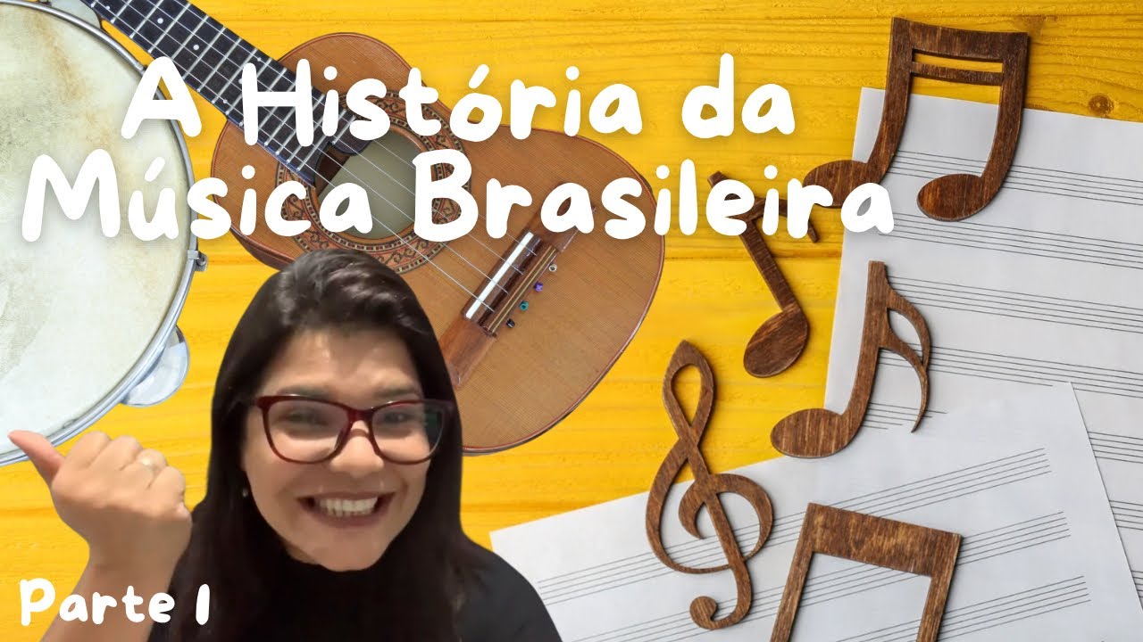A HISTÓRIA DA MÚSICA BRASILEIRA - Parte 1 - Aula de Artes
