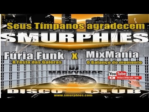 #Smurphies Disco Club #Fúria Funk #MixMania #Dj Markynhos SmurphieS #SMURPHIES  #FICAEMCASA #SECUIDA