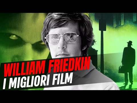 William Friedkin: i film migliori da recuperare del regista