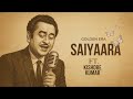 SAIYAARA Kishor Kumar Haye Main Mar Hi Jau Official Old Goldern Era Viral Song