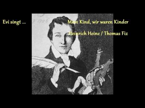 Mein Kind, wir waren Kinder - Heinrich Heine / Thomas Friz