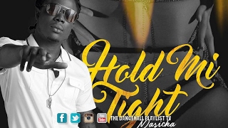 Masicka - Hold Mi Tight (Caliente Riddim) 2017