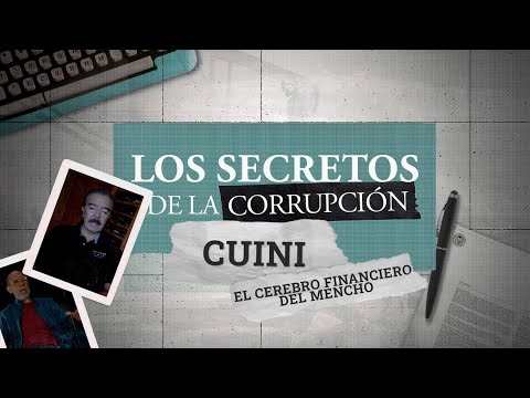 Los secretos de la corrupción | Cuini. El cerebro financiero del Mencho