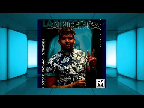La Indecisa - Hector El Troyano ❌ El Thaisen