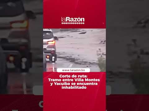 Corte de ruta por lluvias intensas entre Villa Montes y Yacuiba