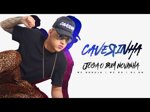 Joga O Bum Novinha - DJ Caverinha, MC Koruja, MC DG e DJ DN