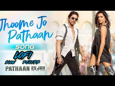 Jhoome Jo Pathaan lofi Song | Shah Rukh Khan, Deepika | Arijit Singh lofi (slow & reverb)