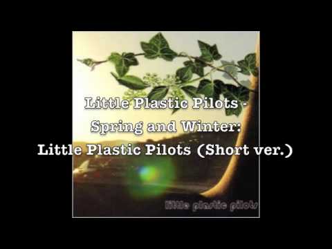 Little Plastic Pilots - Spring And Winter (Preview)