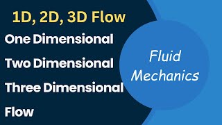 One, Two, Three Dimensional Flow | 1D Flow | 2D Flow | 3D Flow