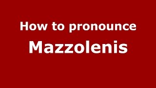How to pronounce Mazzolenis