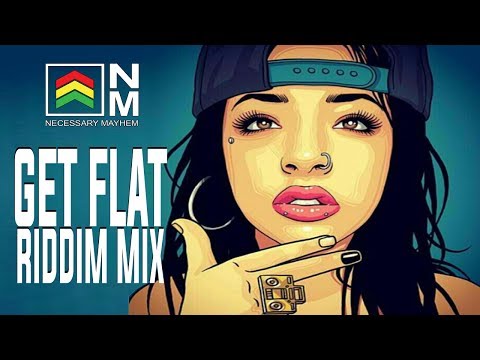 Get Flat Riddim Mix 🔥Necessary Mayhem [2017]