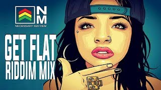 Get Flat Riddim Mix 🔥Necessary Mayhem [2017]