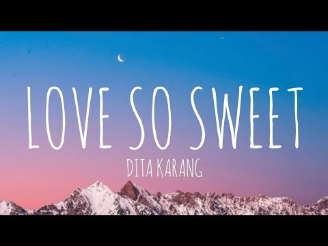 DITA - LOVE SO SWEET (LYRICS)