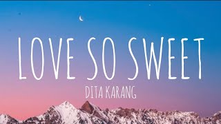 Download lagu DITA - LOVE SO SWEET (LYRICS) mp3