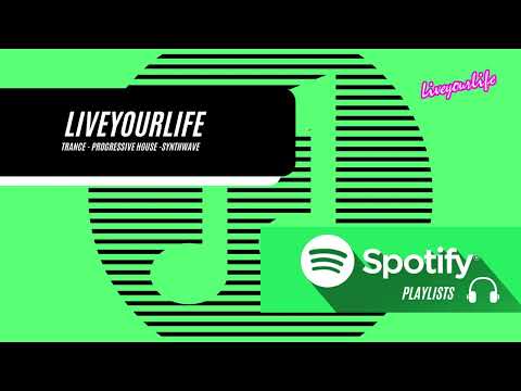 LIVEYOURLIFE ON SPOTIFY Playlists 🎧 (🔗in description) Trance - Progressive House - Synthwave / 2022