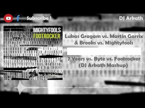 7 Years vs. Byte vs. Footrocker (DJ Arkath Mashup)