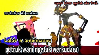 Download lagu GAYENG !!! Petruk wani ngetak werkudara | Lakon lahire ambimanyu mp3