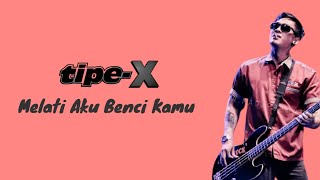 Download lagu Melati Aku Benci Kamu - Tipe X | Lirik Lagu | Melati Ku Pergi mp3