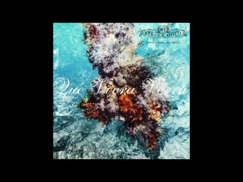 We Struck Gold - Que Vivra Verra