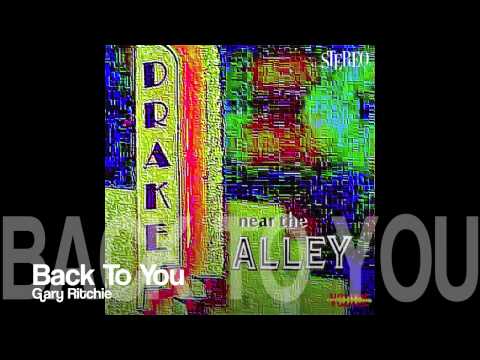 Gary Ritchie: Back To You (Drake, Near the Alley)