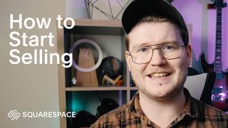 How to Start Selling | Squarespace Tutorial (ft. Will Paterson)