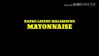Kapag Lasing Malambing- Mayonnaise (lyric video) Un- Official