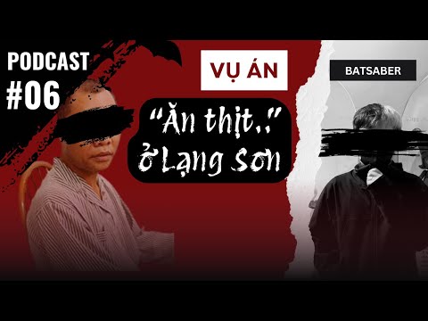 [PC #06] The "cannibalism" case in Lang Son