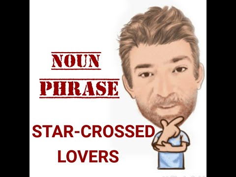 English Tutor Nick P Noun Phrase (343) Star-Crossed Lovers - Origin