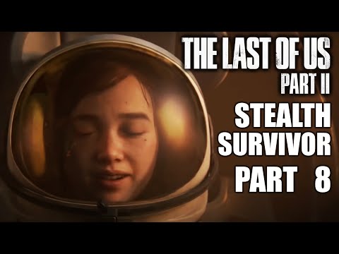 THE LAST OF US PART 2 Stealth Survivor Gameplay Walkthrough Part 8 – Flying in Dreams with Joel