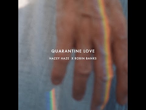 Hazey Haze - Quarantine Love ft. Robin Banks