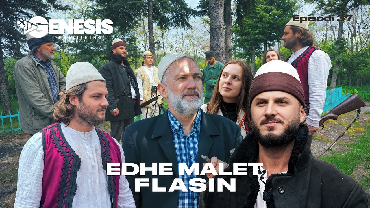 EDHE MALET FLASIN - Episodi 37 (Histori Shqiptare)