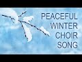 Peaceful Winter Choir Song | 