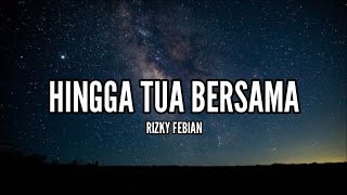 Download lagu [1 Jam Lirik]  Rizky Febian - Hingga Tua Bersama (Lirik) mp3