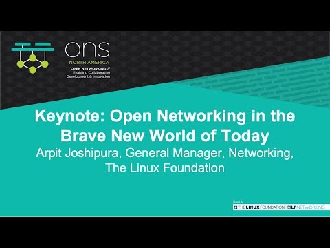 Keynote: Open Networking in the Brave New World of Today - Arpit Joshipura, The Linux Foundation