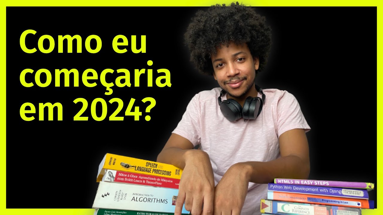 Como EU faria para COMEÇAR na Programação em 2024 | Orientações Poderosas para sua carreira