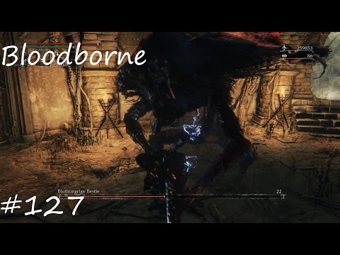 "Mehr Blut tut gut!" - Bloodborne #127 - [Let's play / german / deutsch]