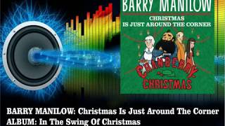 Barry Manilow - Christmas Is Just Around The Corner  (Radio Version)