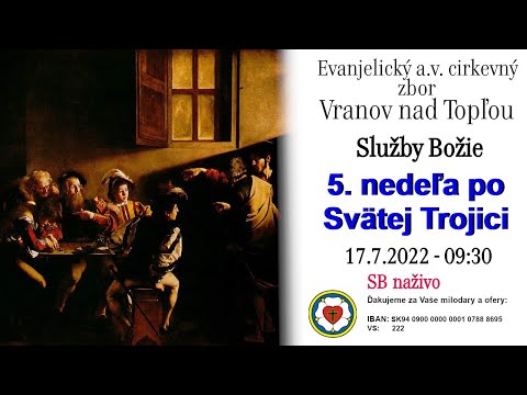 Služby Božie VT 17.7.2022 - 5. nedeľa po Svätej Trojici