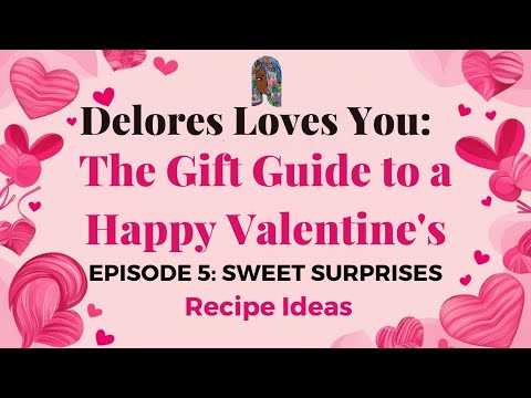 Delores Loves You Episode 5: Sweet Surprises - Recipe Ideas