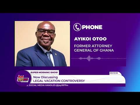 “Never Seen This Before”: Former AG, Ayikoi Otoo on Cases Heard During Legal Vacation