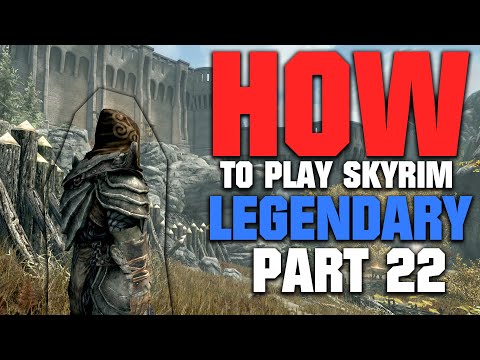 How to Play Skyrim on LEGENDARY | 2022 EDITION | Part 22