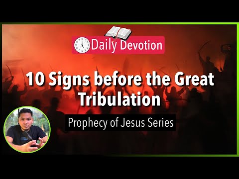 S2-Day 124: 10 Signs before the Great Tribulation - Matthew 24:4-14 (5 am Daily Devotion)
