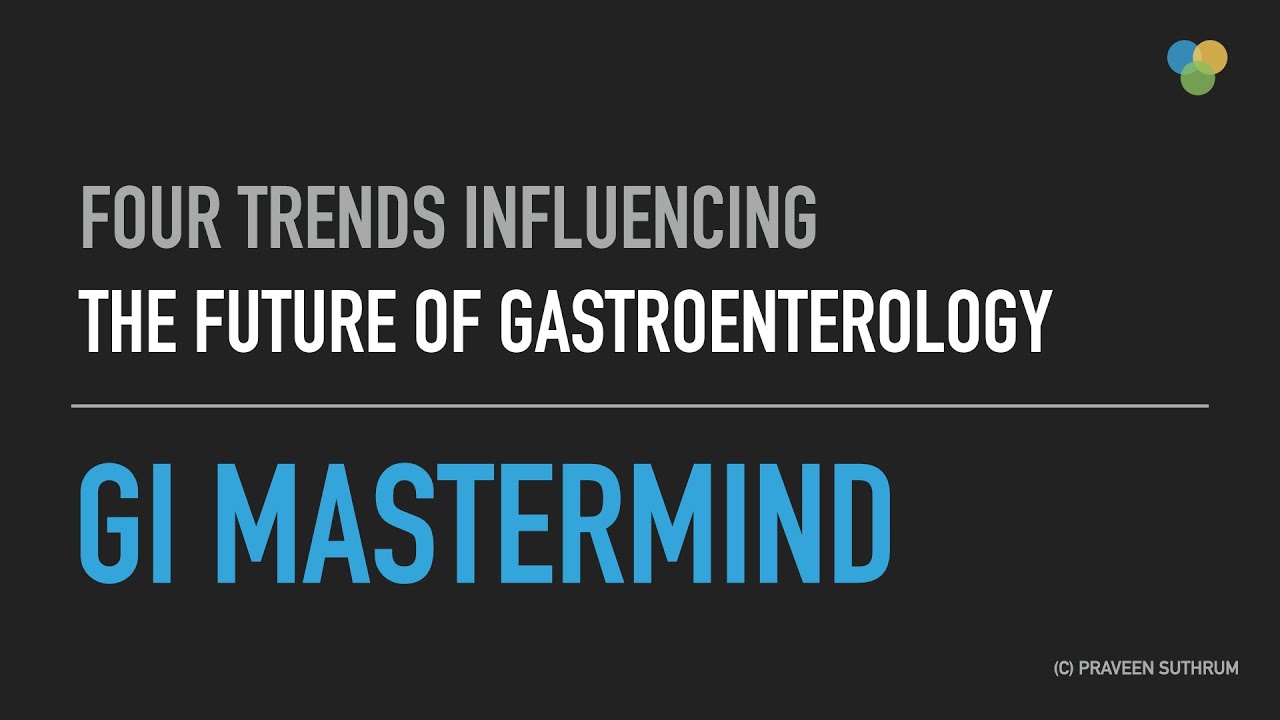 Four BIG TRENDS influencing the future of gastroenterology